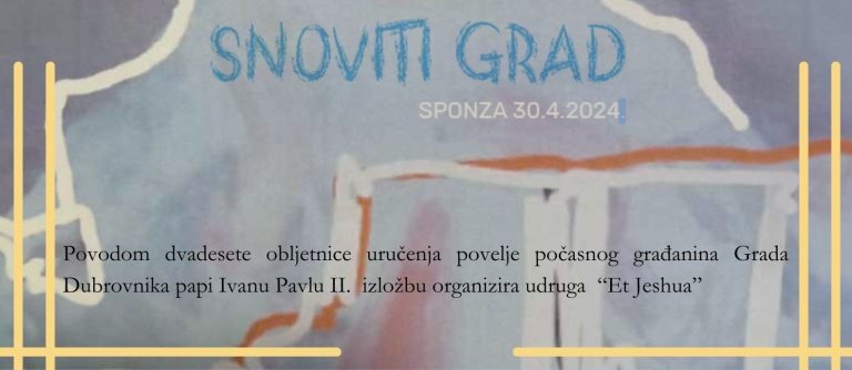 Izložba “Snoviti Grad” povodom 20. obljetnice uručenja povelje počasnog građanina Ivanu Pavlu II.